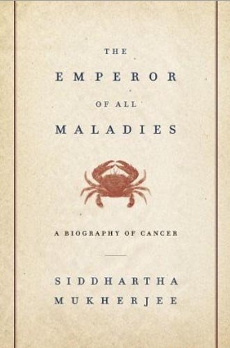 Siddhartha Mukherjee/The Emperor Of All Maladies