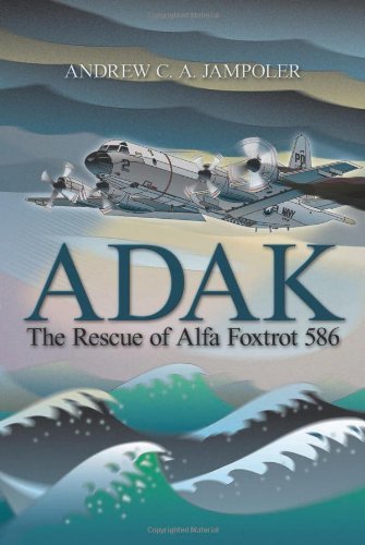Andrew C. A. Jampoler Adak The Rescue Of Alfa Foxtrot 586 
