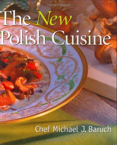 Michael J. Baruch New Polish Cuisine The 
