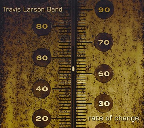 Travis Larson Band/Rate Of Change