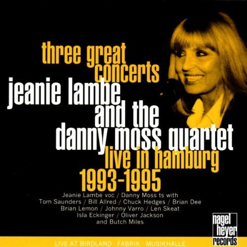 Lambe,Jeanie/Moss,Danny/Three Great Concerts: Live In@3845/Nghr