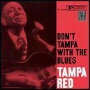 Tampa Red/Don'T Tampa With The Blues