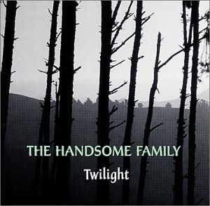 Handsome Family/Twilight