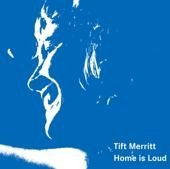 Tift Merritt/Home Is Loud