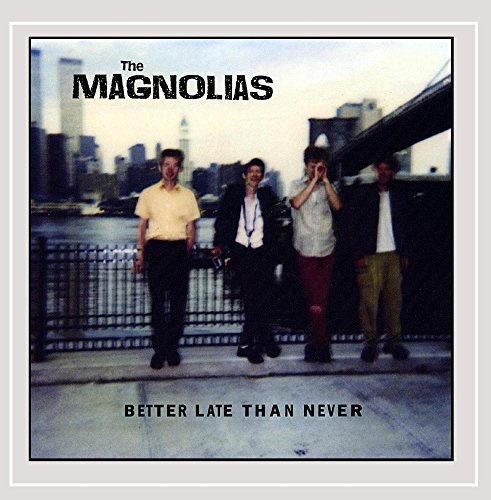 Magnolias/Better Late Than Never