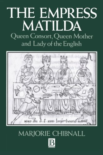 Chibnall/Empress Matilda@ Queen Consort, Queen Mother and Lady of the Engli