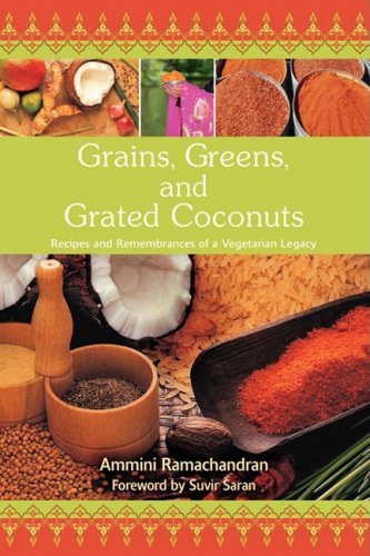 Ammini Ramachandran/Grains, Greens, and Grated Coconuts@ Recipes and Remembrances of a Vegetarian Legacy