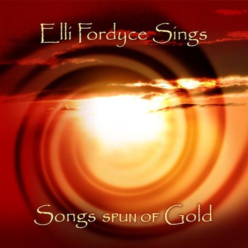 Elli Fordyce/Songs Spun Of Gold