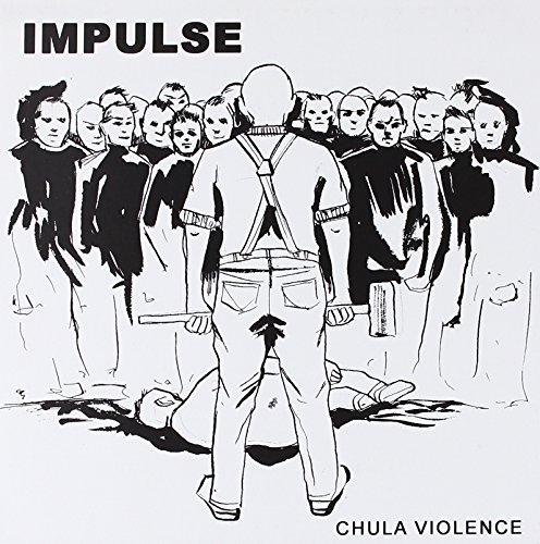Impulse Chula Violence Chula Violence 