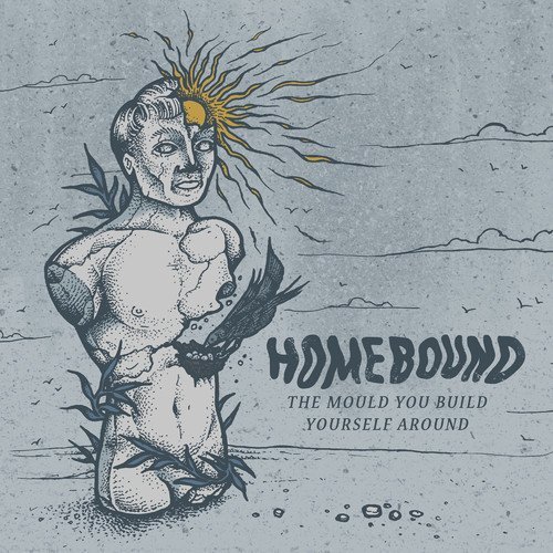 Homebound/Mould You Build Yourself Aroun@Import-Gbr