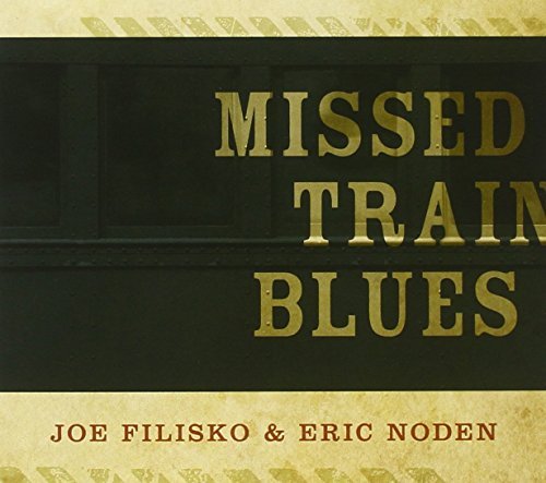 Joe Filisko/Missed Train Blues