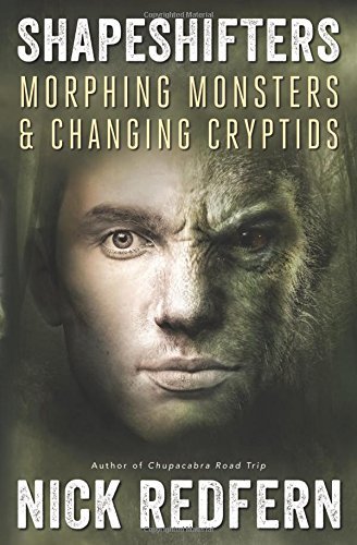 Nick Redfern/Shapeshifters@ Morphing Monsters & Changing Cryptids