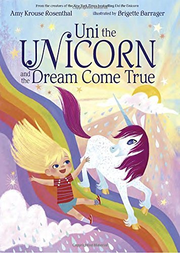 Amy Krouse Rosenthal/Uni the Unicorn and the Dream Come True