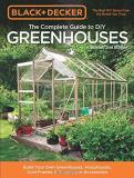 Editors Of Cool Springs Press Black & Decker The Complete Guide To Diy Greenhous Build Your Own Greenhouses Hoophouses Cold Fram 