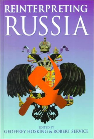 Geoffrey Hosking Reinterpreting Russia 