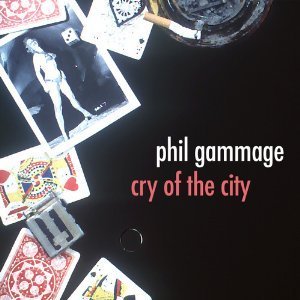 Phil Gammage/Cry Of The City