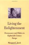 Margaret C. Jacob Living The Enlightenment Freemasonry And Politics In Eighteenth Century Eu Revised 