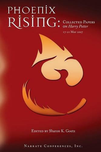 Sharon K. Goetz Phoenix Rising Collected Papers On Harry Potter 17 21 May 2007 