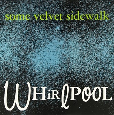 Some Velvet Sidewalk/Whirlpool