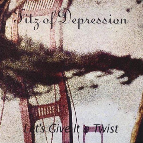 Fitz Of Depression/Let's Give It A Twist