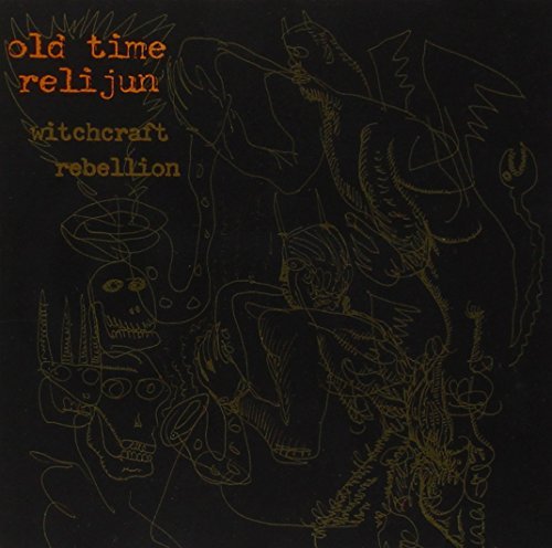 Old Time Relijun/Witchcraft Rebellion