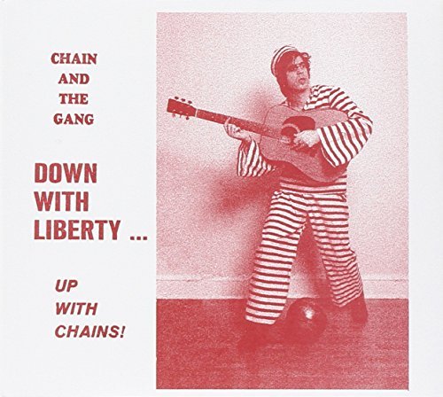 Chain & The Gang/Down With Liberty-Up With Chai