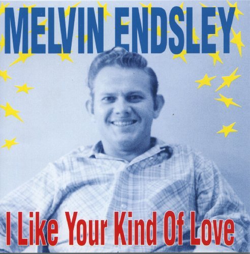 Melvin Endsley/I Like Your Kind Of Love@Import-Deu