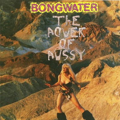 Bongwater/Power Of Pussy