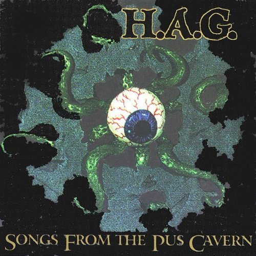 H.A.G./Songs From The Pus Cavern
