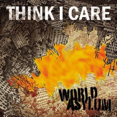 Think I Care/World Asylum