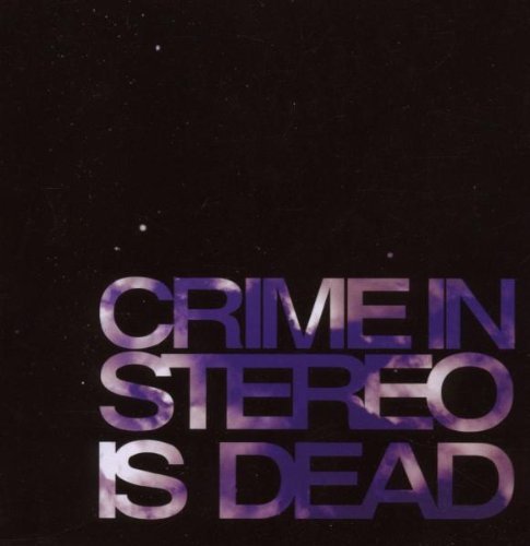 Crime In Stereo/Is Dead