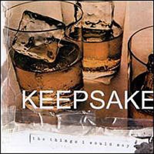 Keepsake/Things I Would Say