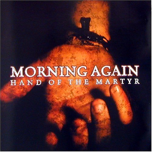 Morning Again/Hand Of The Martyr