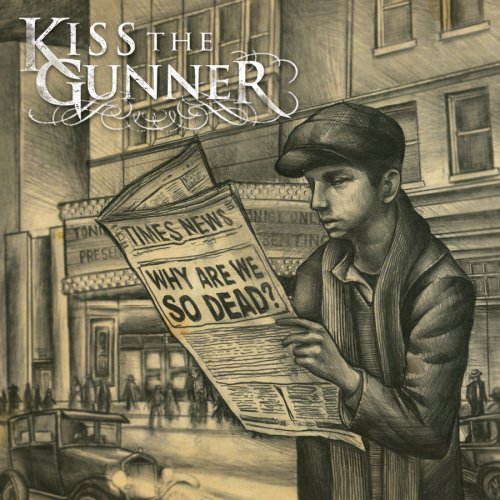 Kiss The Gunner/Why Are We So Dead?