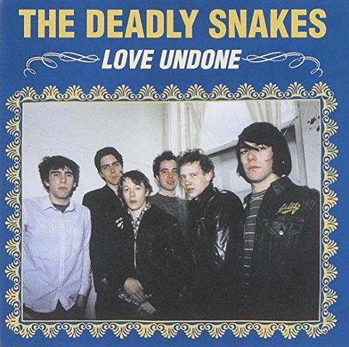 Deadly Snakes/Love Undone