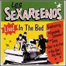 Les Sexareenos/Live! In The Bed