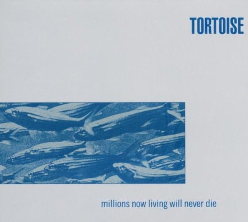Tortoise/Millions Now Living Will Never Die