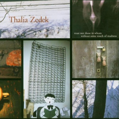 Thalia Zedek/Trust Not Those In Whom Withou