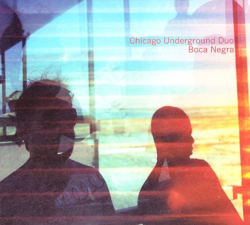 Chicago Underground Duo Boca Negra Boca Negra 