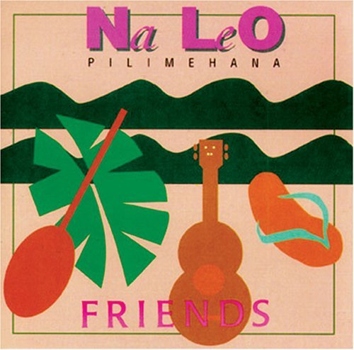 Na Leo Pilimehana/Friends
