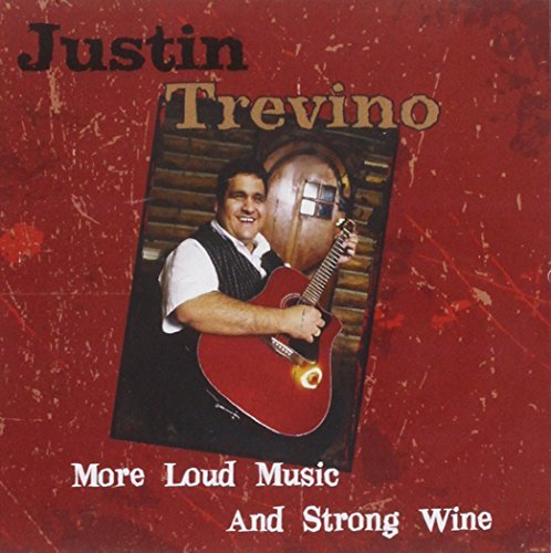 Trevino Justin More Loud Music & Stong Wine T 