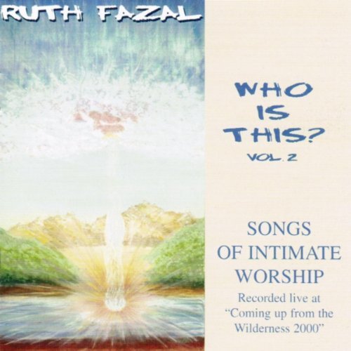 Ruth Fazal Who Is This? Songs Of Intimate Worship Vol.2 