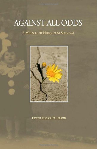 Edith Lucas Pagelson/Against All Odds@A Miracle of Holocaust Survival