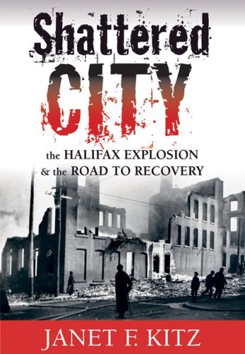 Janet F. Kitz/Shattered City 3rd Edition: The Halifax Explosion