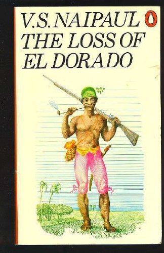 V.S. Naipaul/The Loss Of El Dorada