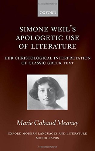 Marie Cabaud Meaney Simone Weil's Apologetic Use Of Literature Her Christological Interpretation Of Ancient Gree 