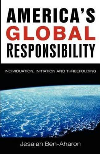Ben-Aharon/America's Global Responsibility@ Individuation, Initiation, and Threefolding