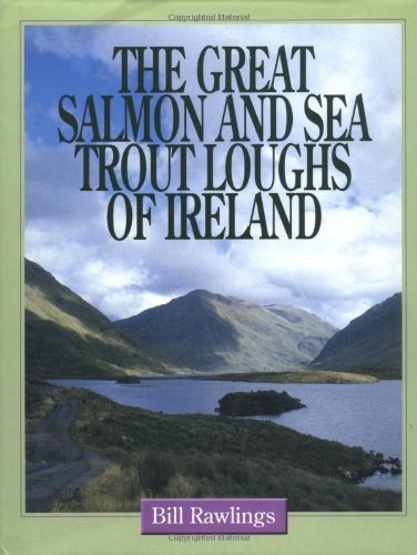 Bill Rawlings Great Salmon And Sea Trout Loughs Of Ireland The 