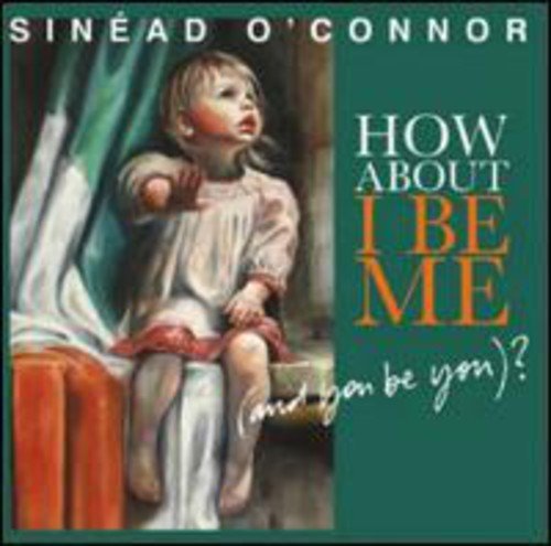 Sinead O'Connor/How About I Be Me (And You Be@Import-Gbr