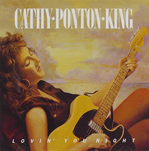 Cathy Ponton King/Lovin' You Right